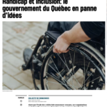 Lettre ouverte : Handicap et inclusion: le gouvernement du Québec en panne d’idées