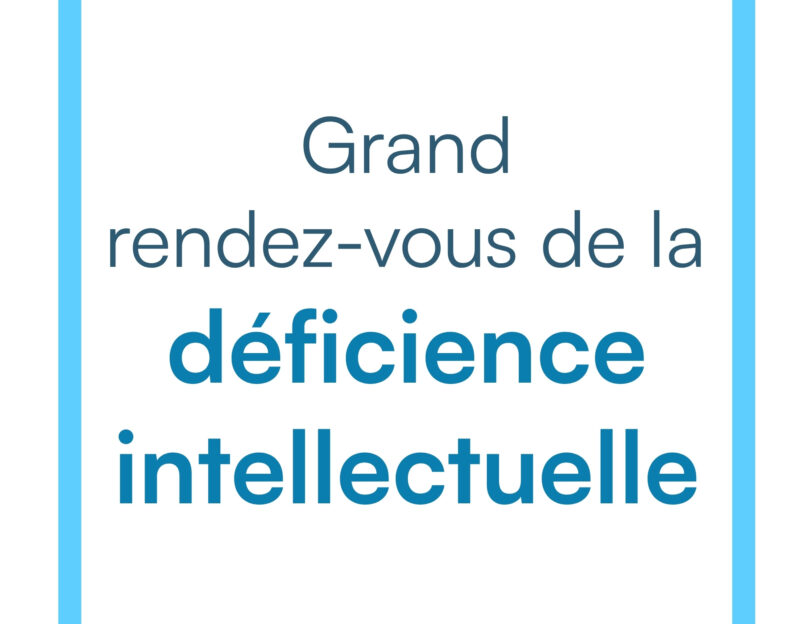 En savoir plus sur Grand rendez-vous de la déficience intellectuelle 2026